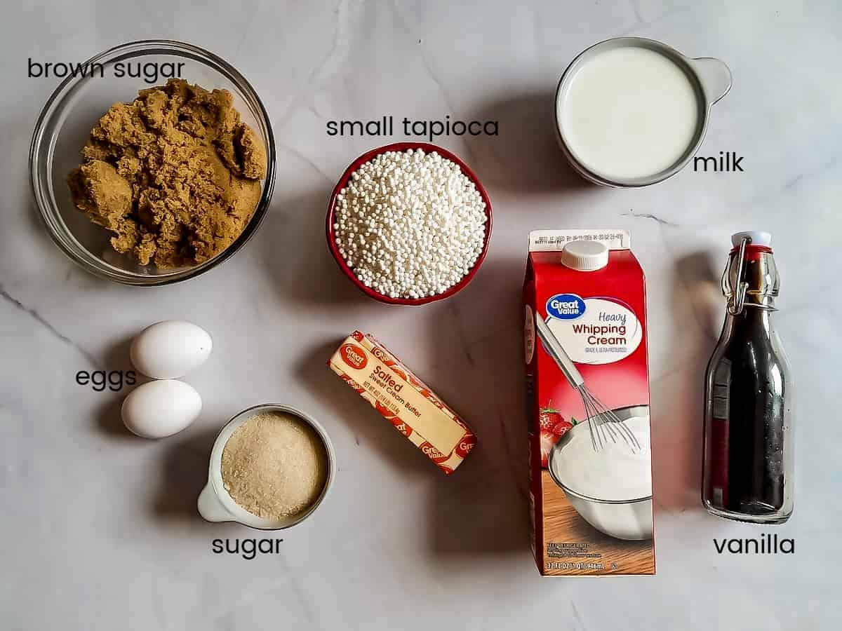 Ingredients: brown sugar, tapioca pearls, butter, eggs, milk, sugar, cream, and vanilla.